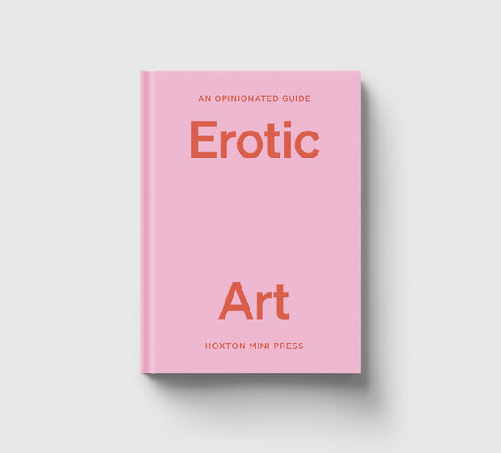 An Opinionated Guide to Erotic Art