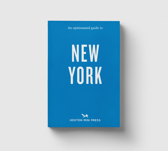 An Opinionated Guide to New York